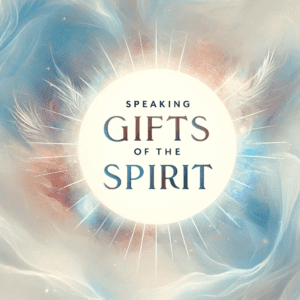Picture that says "Speaking Gifts of the Spirit"